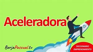 ¿Qué son las Aceleradoras y Dónde Invierten Más en América Latina? por Luis Bautista Garrido Palacio